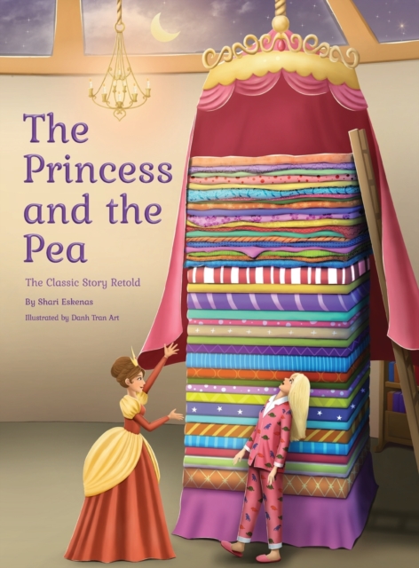 The Princess and the Pea: The Classic Story Retold - Shari Eskenas