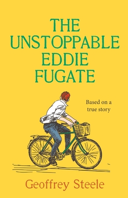 The Unstoppable Eddie Fugate - Geoffrey Steele