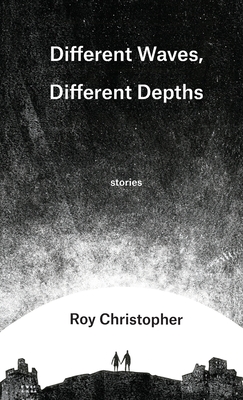 Different Waves, Different Depths - Roy Christopher