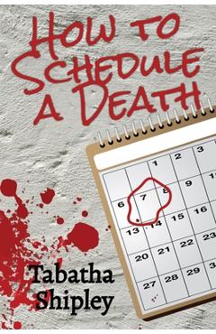 Coperta cărții 'How to Schedule a Death - Tabatha Shipley'