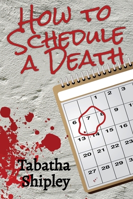 Coperta cărții 'How to Schedule a Death - Tabatha Shipley'
