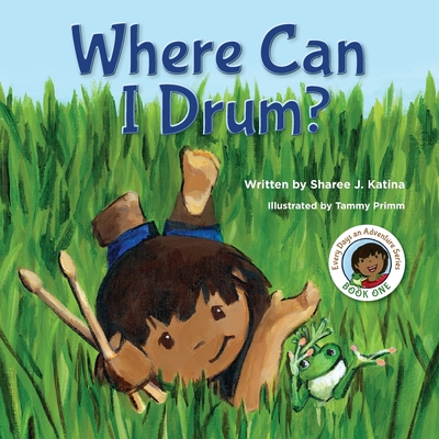 Where Can I Drum? - Sharee J. Katina