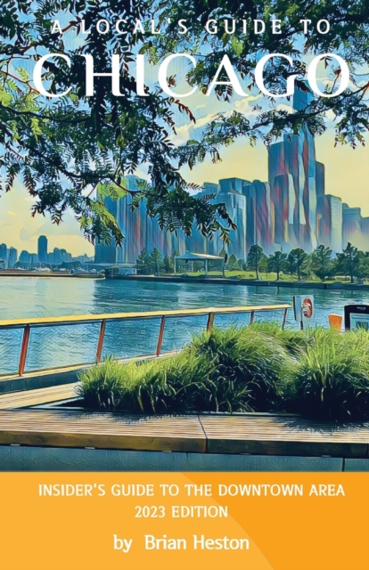 A Local's Guide to Chicago - Brian Heston