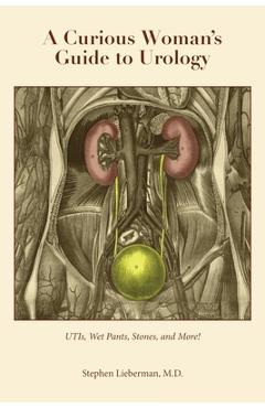 Coperta cărții 'A Curious Woman's Guide to Urology: UTIs, Wet Pants, Stones, and More! - Stephen Lieberman'