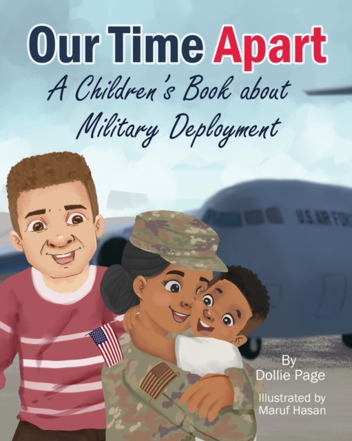 Our Time Apart: A Children's Book About Military Deployment - Dollie Page