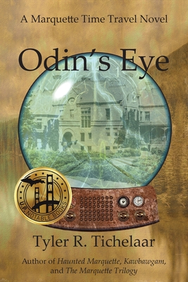 Odin's Eye: A Marquette Time Travel Novel - Tyler R. Tichelaar