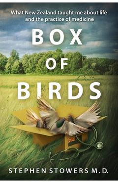 Coperta cărții 'Box of Birds: What New Zealand taught me about life and the practice of medicine - Stephen Stowers'