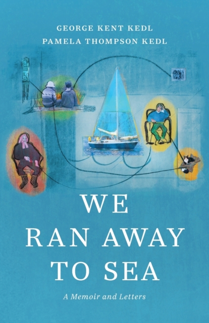 We Ran Away to Sea: A Memoir and Letters - George Kent Kedl