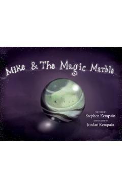 Coperta cărții 'Mike & The Magic Marble - Stephen Kempain'
