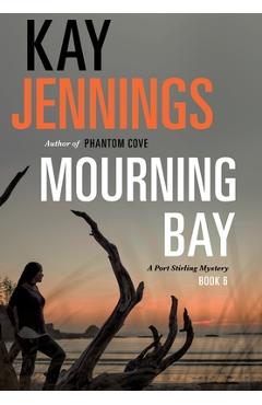 Poza produsului Mourning Bay: A Port Stirling Mystery - Kay Jennings