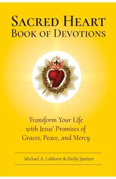 Coperta cărții 'Sacred Heart Book of Devotions: Transform Your Life with Jesus' Promises of Graces, Peace, and Mercy - Michael A.'