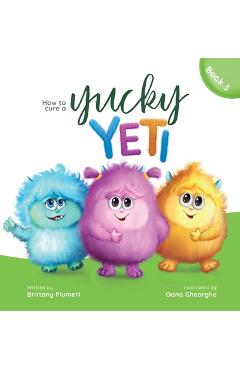 How to Cure a Yucky Yeti - Brittany Plumeri
