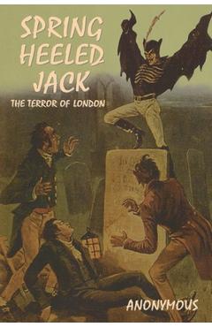 Coperta cărții 'Spring Heeled Jack: The Terror of London - Anonymous'