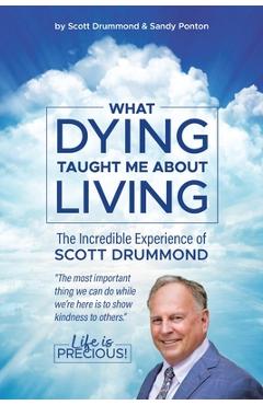 Poza produsului What Dying Taught Me About Living - Scott Drummond With Sandy Ponton