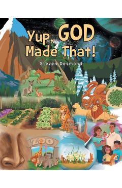 Coperta cărții 'Yup, God Made That! - Steven Desmond'
