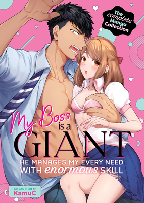My Boss Is a Giant: He Manages My Every Need with Enormous Skill! the Complete Manga Collection - Kamuc