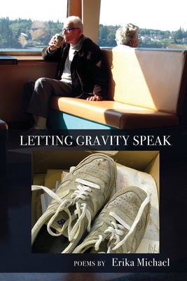 Coperta cărții 'Letting Gravity Speak - Erika Michael'