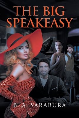 Coperta cărții 'The Big Speakeasy - B. A. Sarabura'