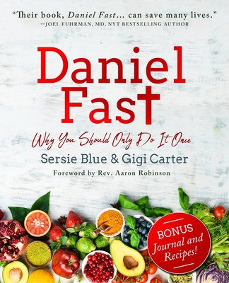 Daniel Fast: Why You Should Only Do It Once - Gigi Carter