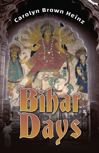 Bihar Days - Carolyn Brown Heinz