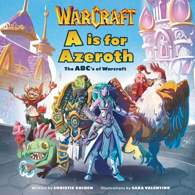 A is for Azeroth: The Abc's of World of Warcraft - Insight Editions