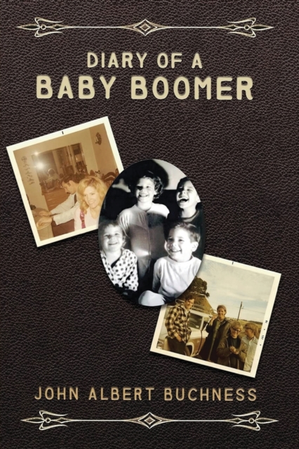 Diary of a Baby Boomer: Memoir and Autobiography - John Albert Buchness