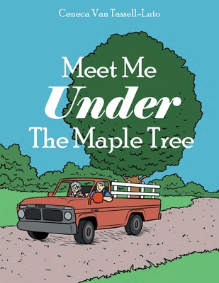Meet Me Under The Maple Tree - Ceneca Van-tassell Luto