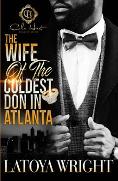 Coperta cărții 'The Wife Of The Coldest Don In Atlanta - Latoya Wright'