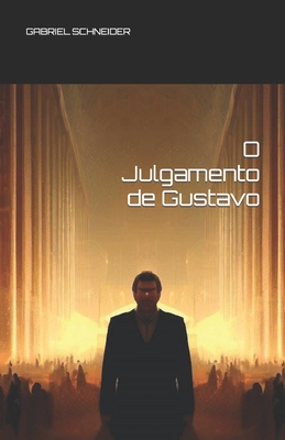 O Julgamento de Gustavo - Gabriel Mariano Schneider