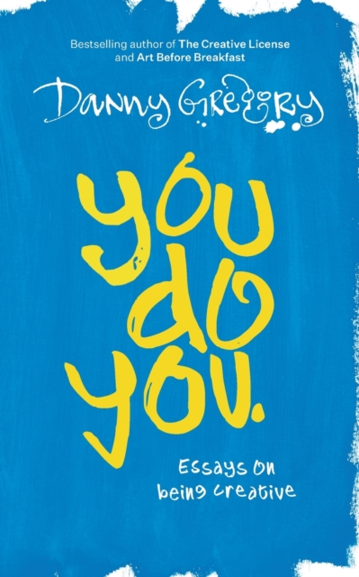You Do You: Essays on being creative - Danny Gregory