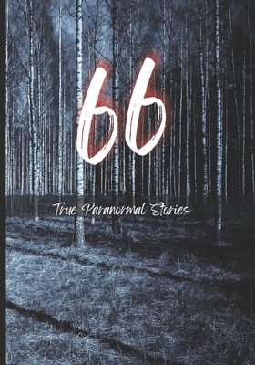 Coperta cărții '66 True Paranormal Stories: True Scary Stories to Tell in The Dark - Rohit Sharma'