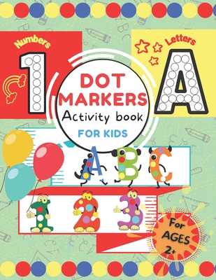 Dot Markers Activity Book for Kids.: ABC 123 Alphabet & Numbers Dot Pages - Capital & Small Letters - Counting Images Game - Extra Drawing Canvas - To - Cool S'cool