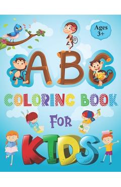 Coperta cărții 'ABC Coloring Book for Kids: Alphabet Book for Kids - ABC Activities for Preschoolers Ages 3-5 - Easy, LARGE, GIANT'