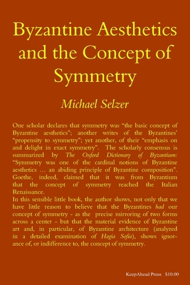 Byzantine Aesthetics and the Concept of Symmetry - Michael Selzer