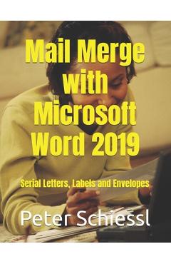 Coperta cărții 'Mail Merge with Microsoft Word 2019: Serial letters, labels and envelopes - Peter Schiessl'