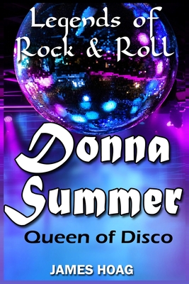Legends of Rock & Roll - Donna Summer: Queen of Disco - Sherrie Dolby-arnoldy