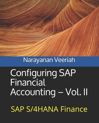 Configuring SAP Financial Accounting - Vol. II: SAP S/4HANA Finance - Narayanan Veeriah