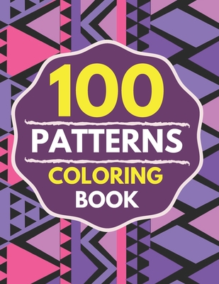 100 Patterns Coloring Book: arge print coloring book easy patterns for adults-adult coloring book relaxing patterns - Color Juggle