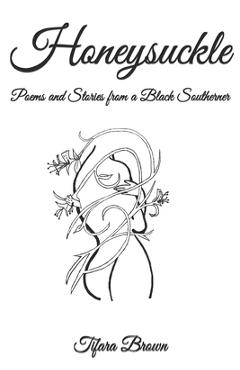 Honeysuckle: Poems and Stories from a Black Southerner - Kimberly Anderson