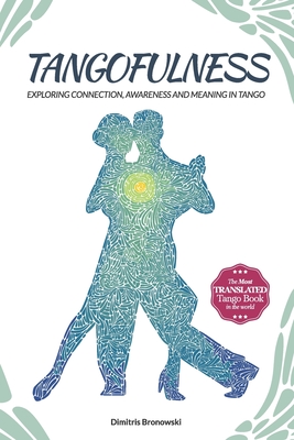 Tangofulness: Exploring connection, awareness, and meaning in tango - Dimitris Bronowski