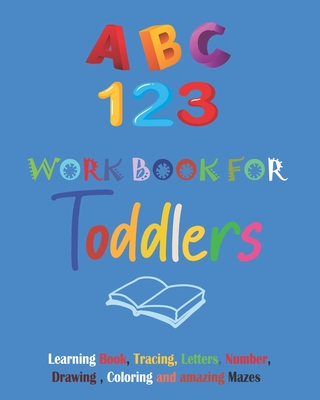 ABC & 123 workbook for toddlers: Tracing and coloring workbook: Age 3 and Up, Numbers, Letters, Colors, Shapes, Learn to write Numbers and Letters for - Happy Life