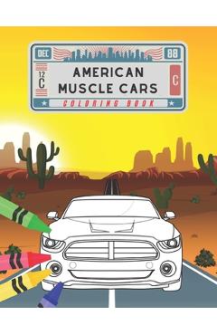 Coperta cărții 'American Muscle Cars Coloring Book: Amazing Collection American Supercars. Popular Modern Cars and Unique Classic'
