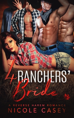 Four Ranchers' Bride: A Reverse Harem Romance - Nicole Casey