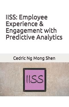 Coperta cărții 'Iiss: Employee Experience & Engagement with Predictive Analytics - Mong Shen Ng'