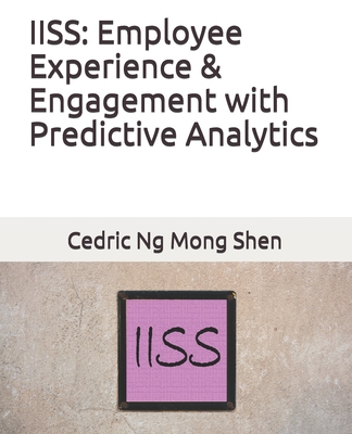 Coperta cărții 'Iiss: Employee Experience & Engagement with Predictive Analytics - Mong Shen Ng'