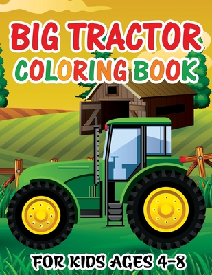Coperta cărții 'Big Tractor Coloring Book for Kids Ages 4-8: Fun Activity Farming Coloring Gift Book with Agriculture Machines for Boys'