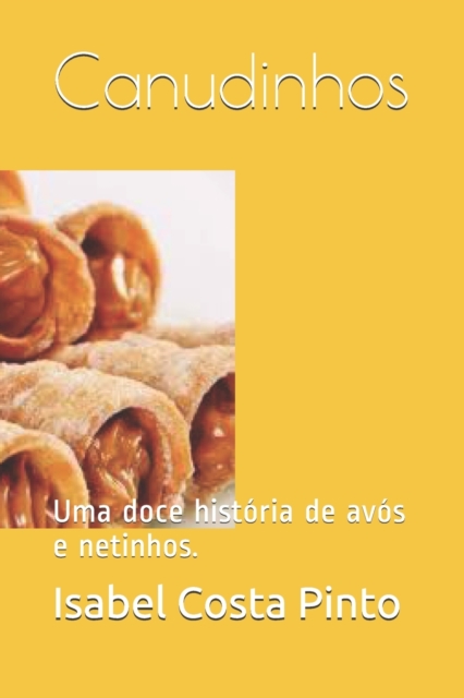 Canudinhos: Uma doce histria de avs e netinhos. - Isabel Costa Pinto