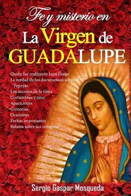 Fe y misterio en la Virgen de Guadalupe - Sergio Gaspar Mosqueda