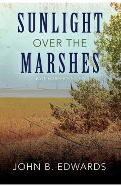 Coperta cărții 'Sunlight Over the Marshes - John B. Edwards'