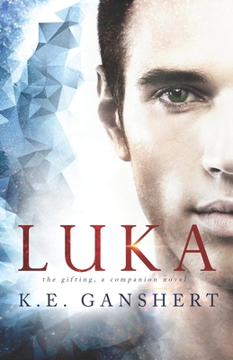 Luka: The Gifting, a companion novel - K. E. Ganshert